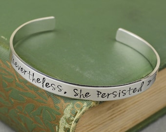 Nevertheless She Persisted Aluminum Brass or Copper Handstamped Cuff Bracelet • Feminist Jewelry • Political Statement Jewelry