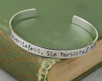 Hand Stamped "Nevertheless She Persisted" Cuff Bracelet