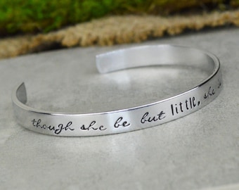Hand Stamped Cuff Bracelet: &quot;Though She Be But Little She Is Fierce&quot;