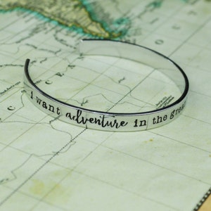 I Want Adventure in the Great Wide Somewhere Cuff Bracelet -  Hand Stamped Aluminum Brass or Copper Bangle