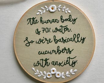 Hand Embroidery. Funny Quote. Embroidery. Embroidery Hoop. Wall Art. Hoop Art. Home Decor. Gift. Cucumbers with Anxiety.