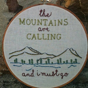 The Mountains Are Calling and I Must Go. John Muir. Quote. Hand Embroidery. Hoop Art. Wall Art. Embroidery Hoop. Home Decor. Nature. Hoop