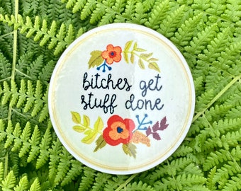 Bitches Get Stuff Done. Sticker. Waterproof. Funny. Water bottle. Quote. Embroidery.