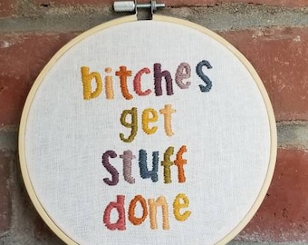 SALE. Bitches Get Stuff Done. Hand Embroidery. Embroidery Hoop. Wall Art. Hoop Art. Tina Fey. Motivational. Art.