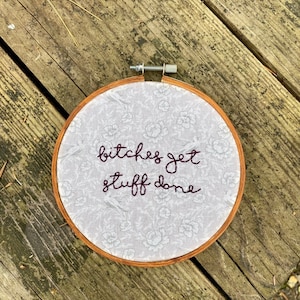 SALE***Mature. Bitches Get Stuff Done. Embroidery. Embroidery Hoop. Embroidered Art. Art. Funny. Handmade. Floral.