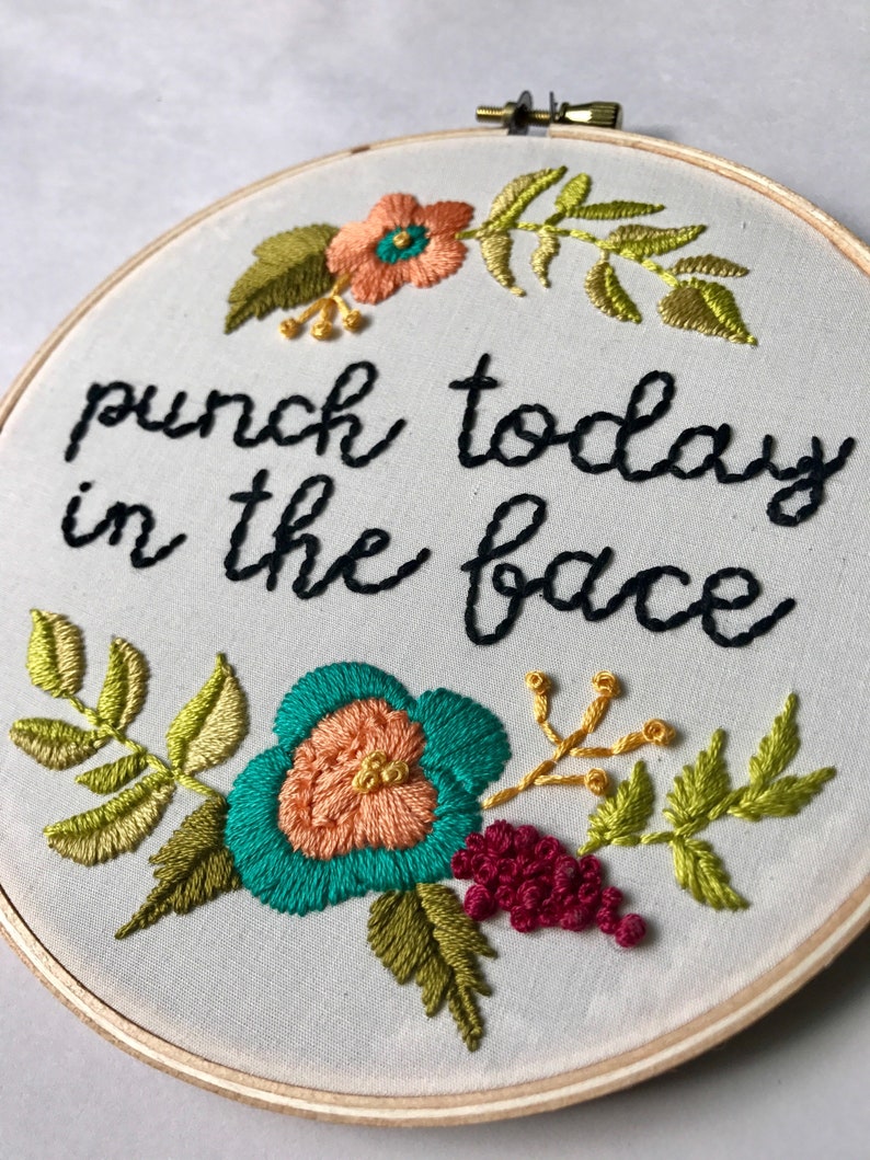 Punch Today In The Face. Funny. Embroidery Hoop. Embroidery. Hand Embroidery. Embroidered Art. Handmade. Wall Art. Flowers. image 2