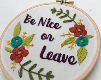 Be Nice or Leave. Quote. Hand Embroidery. Hoop Art. Embroidery. Home Decor. Embroidery Art. Flowers. Gift.