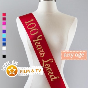 100 Years Loved Sash | 100th Birthday Sash 100th Birthday Party 100 and Fabulous 100th Birthday Gift Idea for Women Custom Sash Years Young