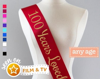 100 Years Loved Sash | 100th Birthday Sash 100th Birthday Party 100 and Fabulous 100th Birthday Gift Idea for Women Custom Sash Years Young