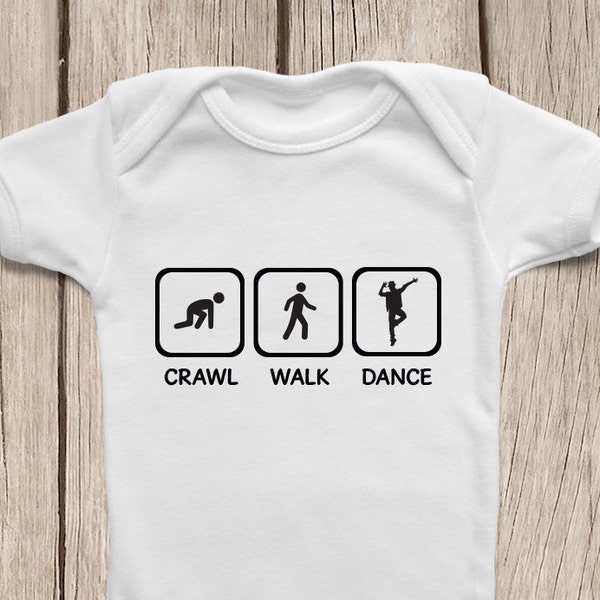 Dancing ONESIES ® Brand Bodysuits Crawl Walk Dance, Gift for Dancer, Love Dancing, Cute Baby Onesie, Dancer Shirt, Dance Instructor Present