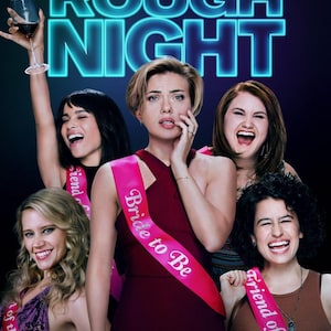 May include: A movie poster for Rough Night featuring five individuals. The central figure wears a pink sash reading Bride to Be. Others wear sashes reading Friend of the Bride or Friend of the. The title Rough Night appears in large blue neon letters.