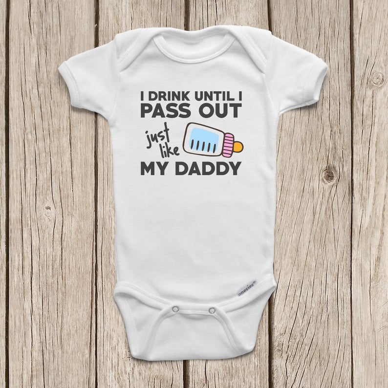 Funny ONESIES ® Brand Bodysuits Baby Bodysuit or Baby T Shirt Funny Baby Clothes I Drink Until I Pass Out Just Like My Daddy image 2