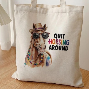 Funny Horse Tote Bag, Quit Horsing Around Bag, Equestrian Gift, Horse Lover Tote, Western Horse Bag, Farm Life Shopping Bag, Free Shipping