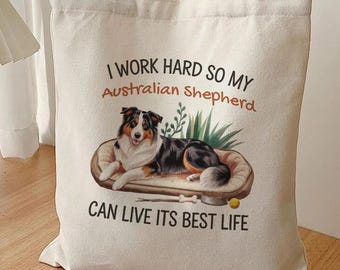Bolso de lona con estampado de pastor australiano, divertido. Trabaja duro, mejor vida.