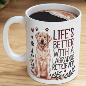 Labrador Retriever Coffee Mug, Life&#39;s Better with a Lab Mug, Dog Lover Gift, Lab Owner Mug, Pet Parent Gift, Dog Mom Dad Mug