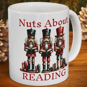 Nutcracker Mug, Nuts About Reading Christmas Book Lover Cup