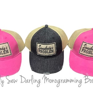 Somebody's Problem Embroidered Distressed Vintage Trucker Patch Hat in Several Colors