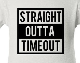 Straight Outta Timeout Baby Body Suit Humor