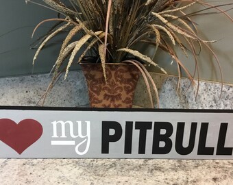 Love my Pitbull shelf sitter sign
