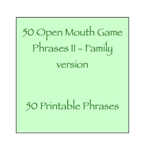 Open Mouth Game Phrases II - Family friendly version - 50 Phrases - Watch Ya / Your Mouth - Expansion Pack