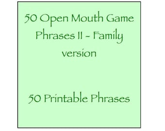 Open Mouth Game Phrases II - Family friendly version - 50 Phrases - Watch Ya / Your Mouth - Expansion Pack
