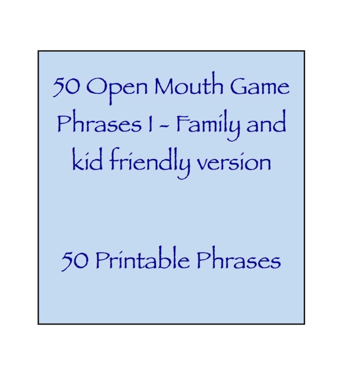Open Mouth Game Phrases I - Family and Kid Friendly Version - 50 Phrases - Watch Ya / Your Mouth ...