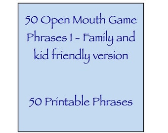 Open Mouth Game Phrases I - Family and kid friendly version - 50 Phrases - Watch Ya / Your Mouth Speak Out - Expansion Pack