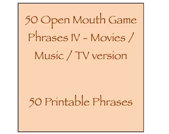 Open Mouth Game Phrases IV - Movies / Music / TV Pop Culture version - 50 Phrases - Watch Ya / Your Mouth - Expansion Pack