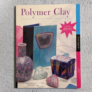 Polymer Clay Book Exploring New Techniques and New Materials Used Vintage 2002 Softcover Good Condition