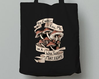 Mushroom Art You Cannot Kill Me Canvas Totebag