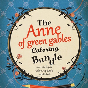 May include: A vintage-style illustration of a book cover for "The Anne of Green Gables Coloring Bundle". The cover features a circular frame with a floral design and the title in red and black lettering. The text "Suitable for coloring book addicted" is also included. Two pencils, one red and one black, are crossed in the bottom right corner.