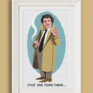 May include: A cross-stitch pattern featuring a cartoon illustration of a man in a trench coat, holding a cigarette and pointing with his right hand. The text "JUST ONE MORE THING..." is below the image.