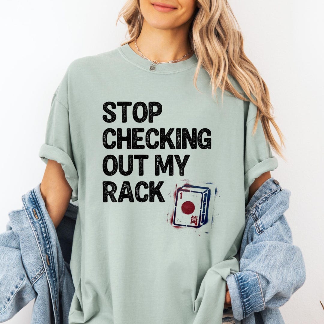 Stop Checking Out My Rack Mahjong Tee Funny Board Games T-shirt Comfort ...