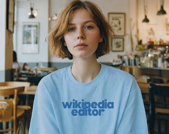 Wikipedia Editor Tshirt Tee,Funny Humor Shirt, Sarcasm Shirt, oddly specific shirt, unhinged shirt, meme tee, goofy shirt, weird shirt,