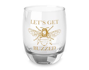Let's Get Buzzed - Bee Whiskey Glass