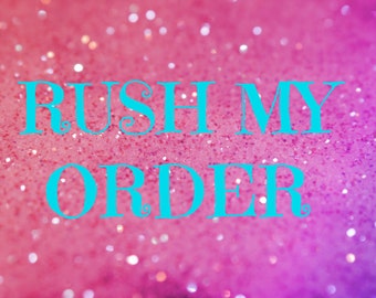 RUSH MY ORDER - Add on to any order - Choose 1, 2, or 3 Day Turn Around