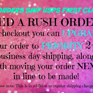 May include: Text on a pink and purple glitter background. The text reads: "NEED A RUSH ORDER??" and "UPGRADE your order to PRIORITY 2-3 business day shipping". Additional text provides details about the order.