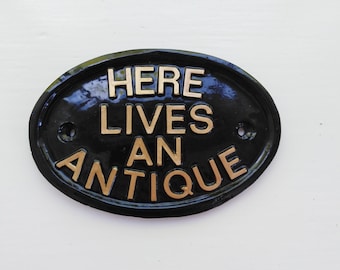 Here Lives an Antique, funny sign, welcome, retirement