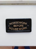Horsework Before Housework, funny sign, horse riding, equine product logo