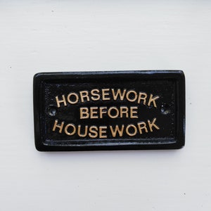 Horsework Before Housework, funny sign, horse riding, equine