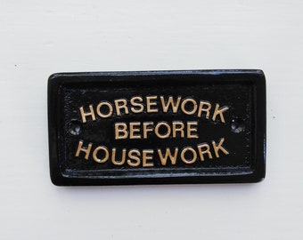 Horsework Before Housework, funny sign, horse riding, equine