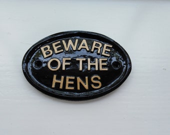 Beware of The Hens, gate sign,