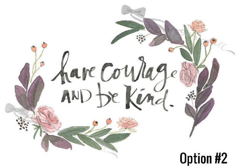 Have Courage and Be Kind with 4 floral wreath options image 2