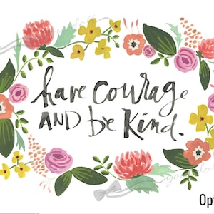Have Courage and Be Kind with 4 floral wreath options image 1