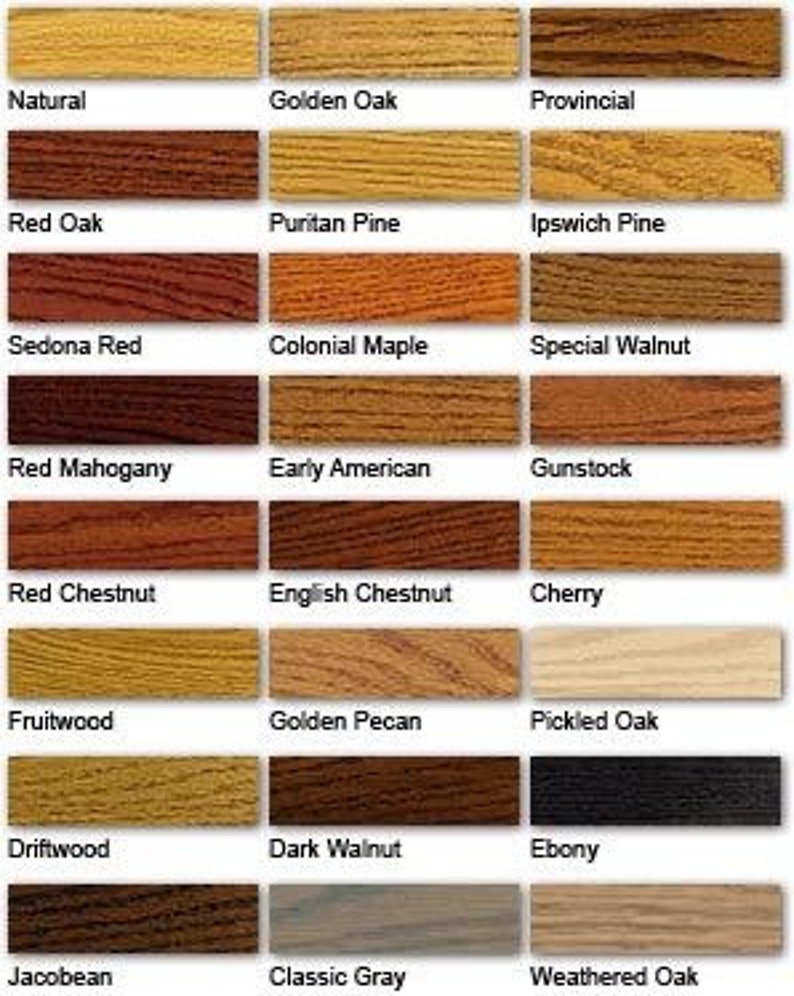 May include: A color chart showing 24 different wood stain colors. The colors range from light to dark and include natural, golden oak, provincial, red oak, puritan pine, ipswich pine, sedona red, colonial maple, special walnut, red mahogany, early american, gunstock, red chestnut, english chestnut, cherry, fruitwood, golden pecan, pickled oak, driftwood, dark walnut, ebony, jacobean, classic gray, and weathered oak.