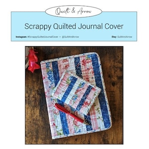 Scrappy Quilted Journal Cover Pattern - A5, Composition, and Mini Composition Size Notebooks