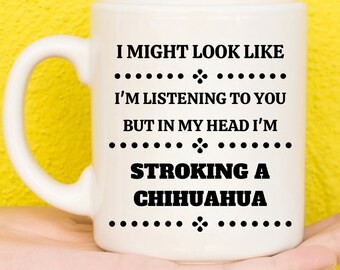 Chihuahua Gifts, Chihuahua Lovers, Chihuahua Owners, Chihuahua Mom, Chihuahua Dad, Chihuahua Mum, Chihuahua Theme, Funny Birthday Mug