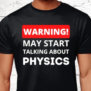 Physics Gifts, Physics T-Shirt, Gifts For Physics Lovers, Science Gifts, Science Shirts, Physics Top, Physics Jumper, Science Presents