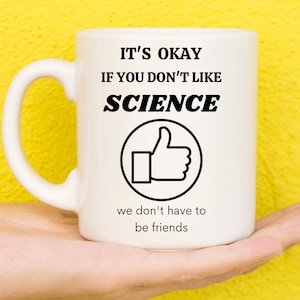 Science Gifts, Physics Gifts, Chemistry Gifts, Geek Gifts, Nerd Gifts, Science Lovers, Gifts For Scientists, Teachers, Students, Funny Mug