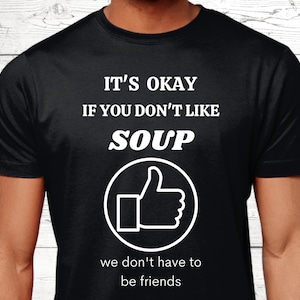 Soup Gifts, Soup T-Shirt, Gifts For Soup Lovers, Funny Soup Shirts, Soup Top, Soup Jumper, Soup Theme, Soup Presents